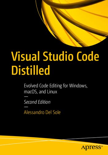 Visual Studio Code Distilled Evolved Code Editing For Windows Macos And Linux 2nd Edition Alessandro Del Sole