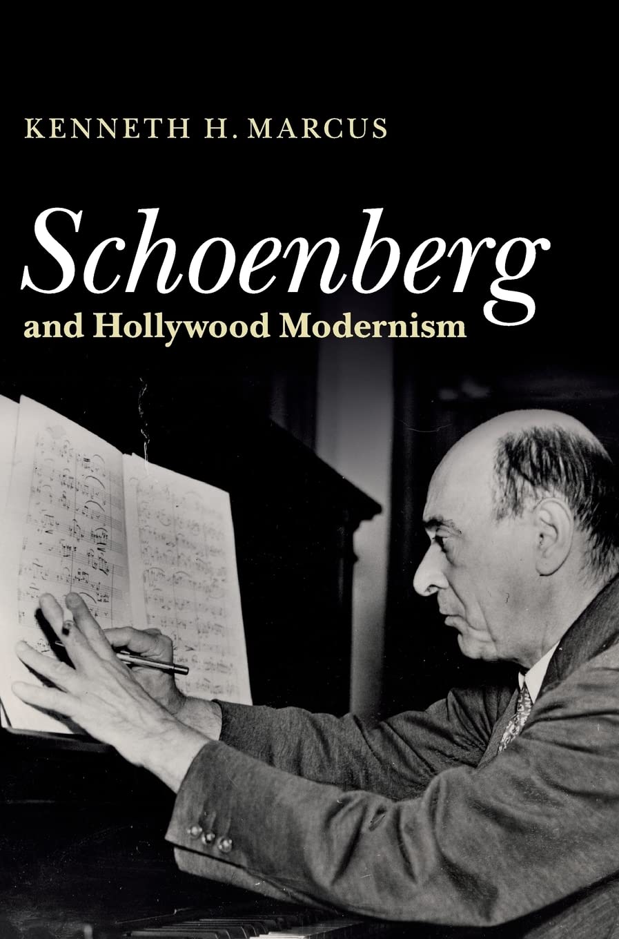 Schoenberg And Hollywood Modernism Kenneth H Marcus
