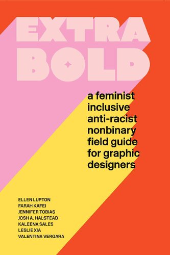 Extra Bold A Feminist Inclusive Anti Racist Nonbinary Field Guide For Graphic Designers Ellen Lupton
