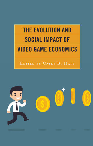 The Evolution And Social Impact Of Video Game Economics Casey B Hart