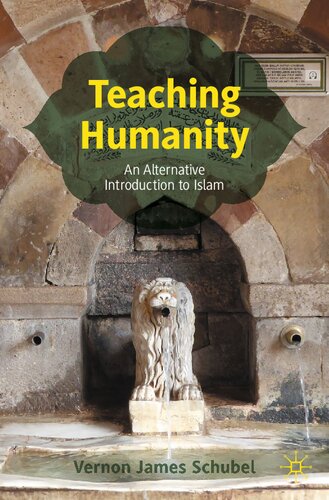 Teaching Humanity An Alternative Introduction To Islam Vernon James Schubel