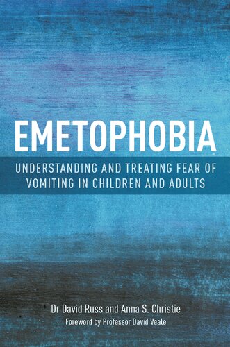 Emetophobia Understanding And Treating Fear Of Vomiting In Children And Adults Anna S Christie