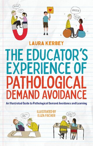 The Educators Experience Of Pathological Demand Avoidance An Illustrated Guide To Pathological Demand Avoidance And Learning Laura Kerbey