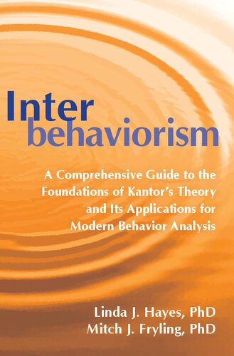 Interbehaviorism A Comprehensive Guide To The Foundations Of Kantors Theory And Its Applications For Modern Behavior Analysis Linda J Hayes