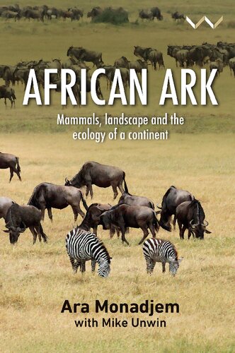 African Ark Mammals Landscape And The Ecology Of A Continent Ara Monadjem