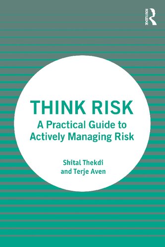 Think Risk A Practical Guide To Actively Managing Risk Shital Thekdi