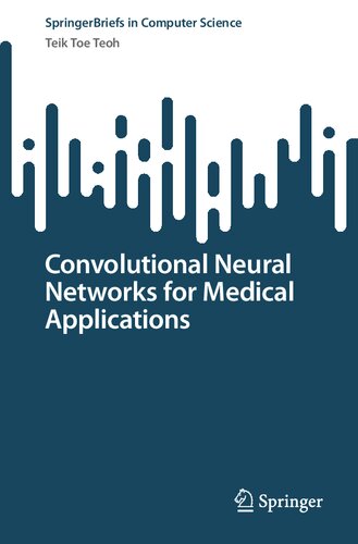 Convolutional Neural Networks For Medical Applications Teik Toe Teoh