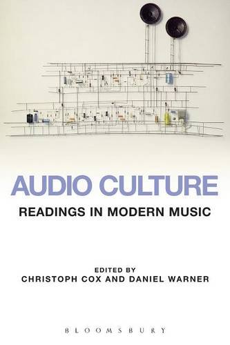 Audio Culture Readings In Modern Music Christoph Cox Daniel Warner