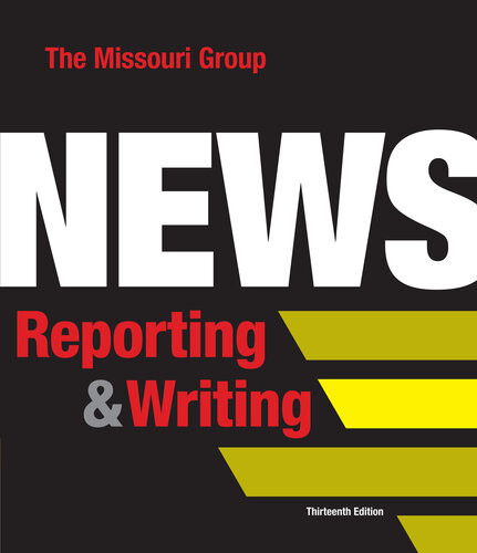 News Reporting And Writing 13e Missouri Group
