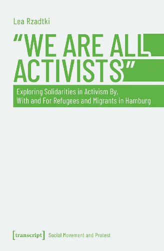 We Are All Activists Exploring Solidarities In Activism By With And For Refugees And Migrants In Hamburg Lea Rzadtki