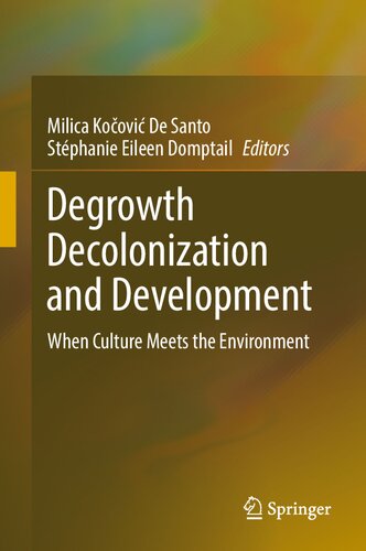 Degrowth Decolonization And Development When Culture Meets The Environment Milica Koovi De Santo