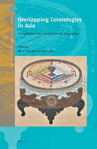 Overlapping Cosmologies In Asia Transcultural And Interdisciplinary Approaches Bill M Mak