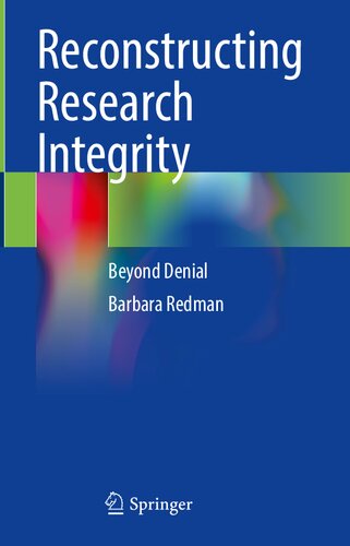 Reconstructing Research Integrity Beyond Denial Barbara Redman