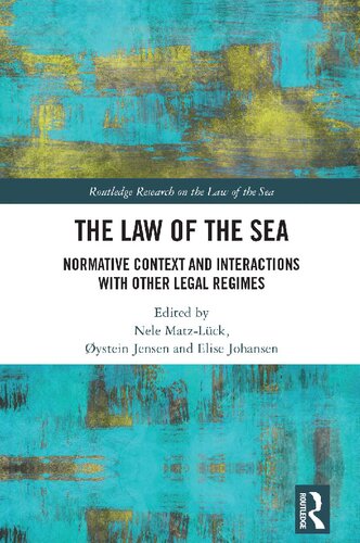 The Law Of The Sea Normative Context And Interactions With Other Legal Regimes Nele Matzlck
