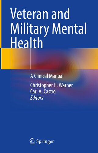 Veteran And Military Mental Health A Clinical Manual Christopher H Warner