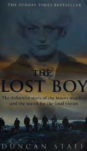 The Lost Boy The Definitive Story Of The Moors Murders And The Search For The Final Victim 2006 Duncan Staff