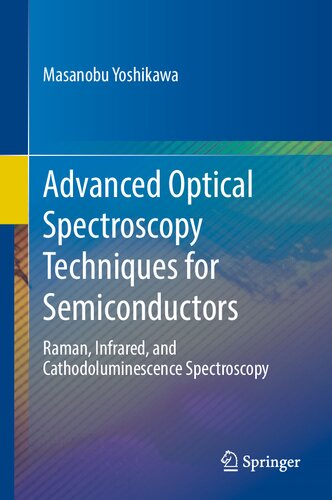 Advanced Optical Spectroscopy Techniques For Semiconductors Raman Infrared And Cathodoluminescence Spectroscopy Masanobu Yoshikawa