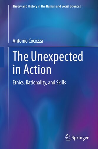 The Unexpected In Action Ethics Rationality And Skills Antonio Cocozza