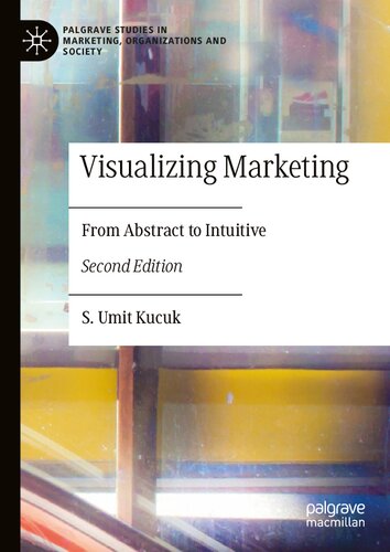 Visualizing Marketing From Abstract To Intuitive 2nd Edition S Umit Kucuk