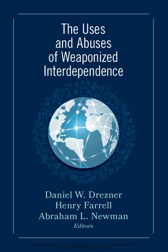 The Uses And Abuses Of Weaponized Interdependence 1st Edition Daniel W Drezner