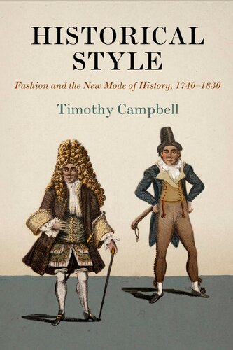 Historical Style Fashion And The New Mode Of History 17401830 Timothy Campbell