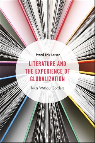 Literature And The Experience Of Globalization Texts Without Borders Svend Erik Larsen