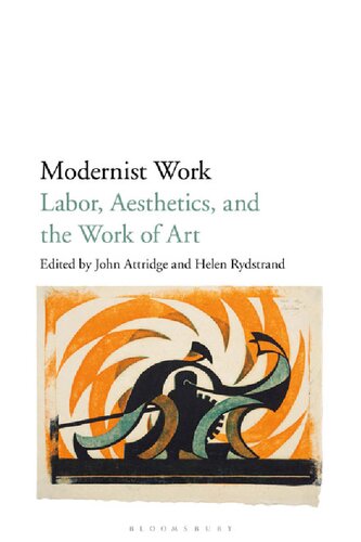 Modernist Work Labor Aesthetics And The Work Of Art John Attridge