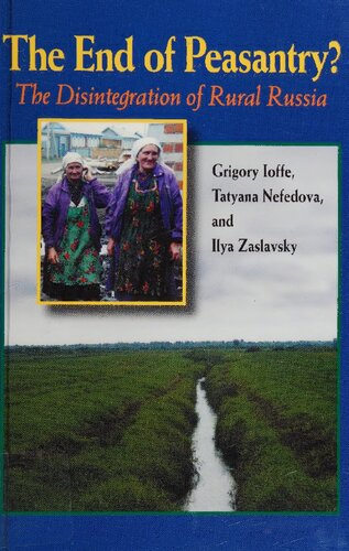 The End Of Peasantry The Disintegration Of Rural Russia Grigory Ioffe