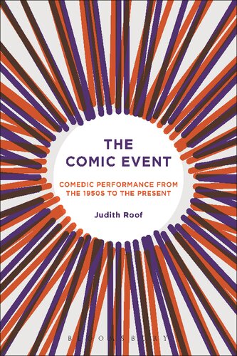 The Comic Event Comedic Performance From The 1950s To The Present Judith Roof