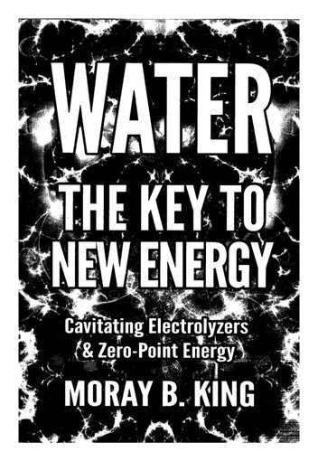 Water The Key To New Energy Cavitating Electrolyzers Zeropoint Energy Moray B King