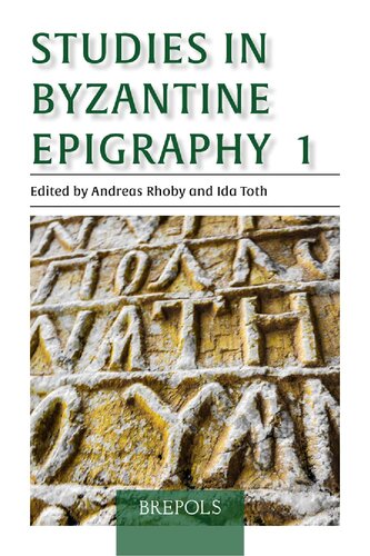 Studies In Byzantine Epigraphy 1 Andreas Rhoby Editor Ida Toth Editor
