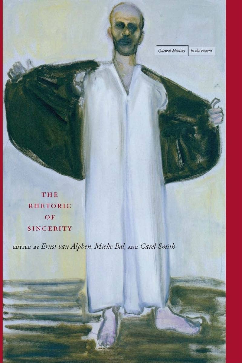 The Rhetoric Of Sincerity 1st Edition Ernst Van Alphen Mieke Bal