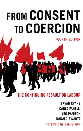 From Consent To Coercion The Continuing Assault On Labour Bryan Evanscarlo Fanellileo Panitchdonald Swartz Carlo Fanelli Leo Panitch Donald Swartz