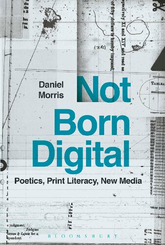 Not Born Digital Poetics Print Literacy New Media 1st Daniel Morris