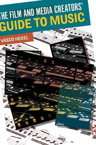 The Film And Media Creators Guide To Music 1st Edition Vasco Hexel