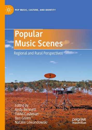 Popular Music Scenes Regional And Rural Perspectives Andy Bennett