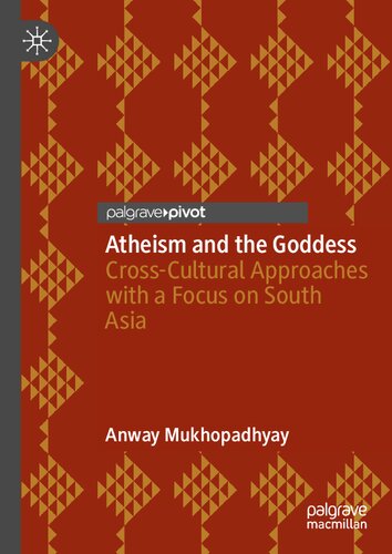 Atheism And The Goddess Crosscultural Approaches With A Focus On South Asia Anway Mukhopadhyay