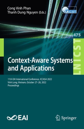 Contextaware Systems And Applications 11th Eai International Conference Iccasa 2022 Vinh Long Vietnam October 2728 2022 Proceedings Cong Vinh Phan