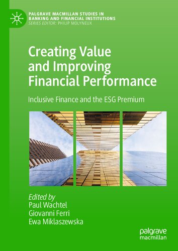 Creating Value And Improving Financial Performance Inclusive Finance And The Esg Premium Paul Wachtel