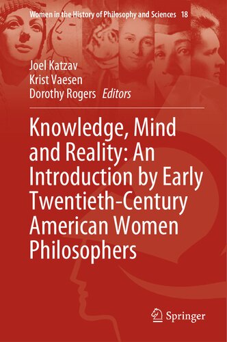 Knowledge Mind And Reality An Introduction By Early Twentiethcentury American Women Philosophers 1st Joel Katzav