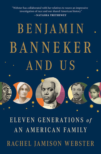 Benjamin Banneker And Us Eleven Generations Of An American Family Rachel Jamison Webster