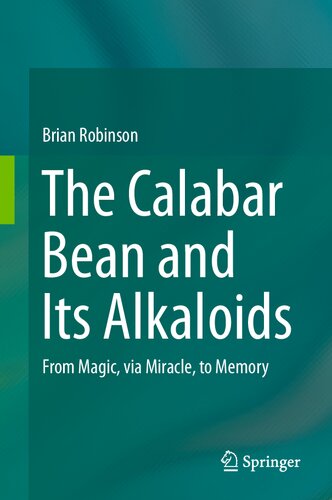 The Calabar Bean And Its Alkaloids From Magic Via Miracle To Memory Brian Robinson