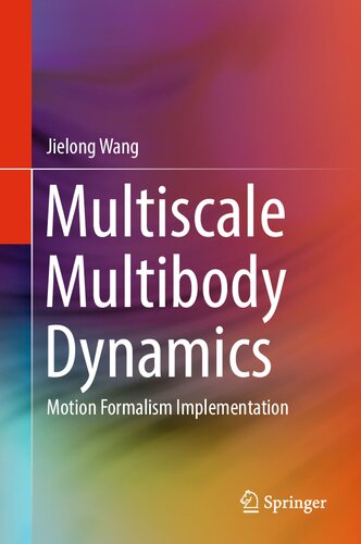 Multiscale Multibody Dynamics Motion Formalism Implementation Jielong Wang