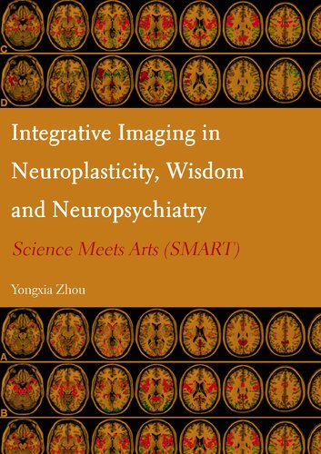 Integrative Imaging In Neuroplasticity Wisdom And Neuropsychiatry Science Meets Arts Smart Yongxia Zhou
