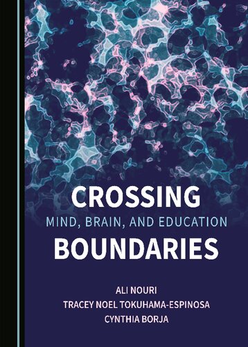 Crossing Mind Brain And Education Boundaries Ali Nouri Tracey Noel Tokuhamaespinosa