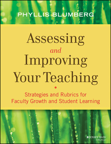 Assessing And Improving Your Teaching Strategies And Rubrics For Faculty Growth And Student Learning Phyllis Blumberg
