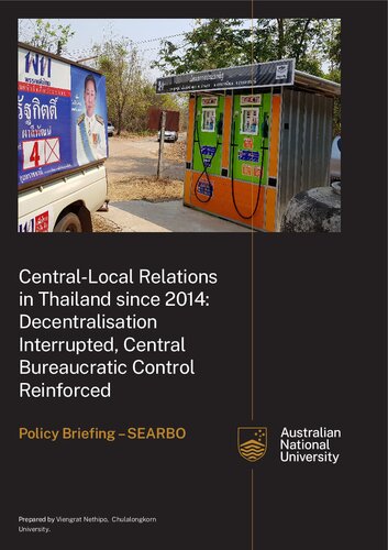 Centrallocal Relations In Thailand Since 2014 Decentralisation Interrupted Central Bureaucratic Control Reinforced Viengrat Nethipo