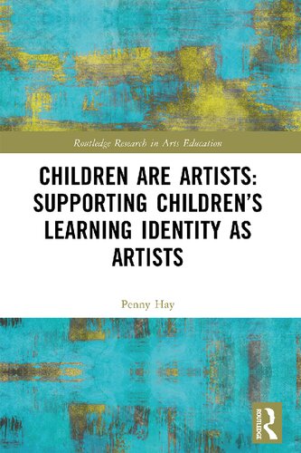 Children Are Artists Supporting Childrens Learning Identity As Artists Penny Hay