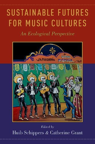 Sustainable Futures For Music Cultures An Ecological Perspective Huib Schippers