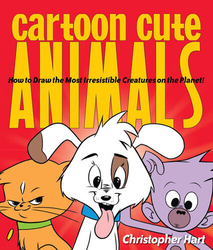 Cartoon Cute Animals How To Draw The Most Irresistible Creatures On The Planet Christopher Hart